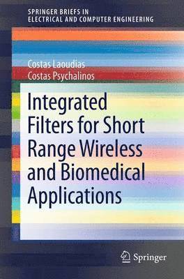 Costas Laoudias, Costas Psychalinos - Integrated Filters for Short Range Wireless and Biomedical Applications, Häftad