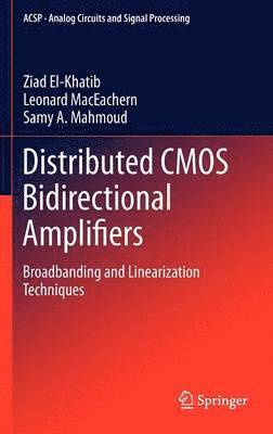 Ziad El-Khatib, Leonard MacEachern, Samy A. Mahmoud, Leonard Maceachern - Distributed CMOS Bidirectional Amplifiers, Inbunden