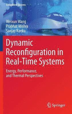 Weixun Wang, Prabhat Mishra, Sanjay Ranka - Dynamic Reconfiguration in Real-Time Systems, Inbunden