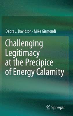 Challenging Legitimacy at the Precipice of Energy Calamity 1