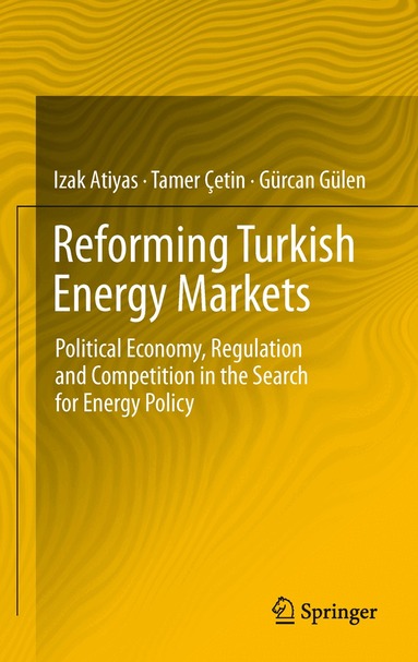 Izak Atiyas, Tamer Cetin, Gurcan Gulen - Reforming Turkish Energy Markets, Inbunden