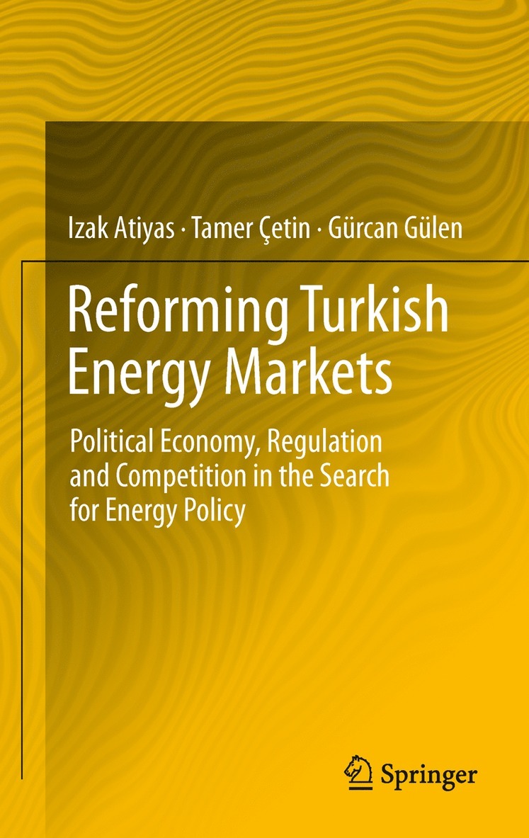 Izak Atiyas, Tamer Cetin, Gurcan Gulen - Reforming Turkish Energy Markets, Inbunden