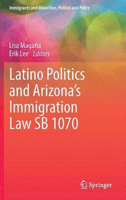 Latino Politics and Arizonas Immigration Law SB 1070 1