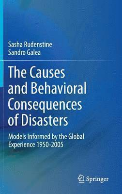 Sasha Rudenstine, Sandro Galea - Causes and Behavioral Consequences of Disasters, Inbunden