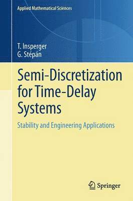 Tamás Insperger, Gábor Stépán, Gábor Insperger, Tamás - Semi-Discretization for Time-Delay Systems, Inbunden