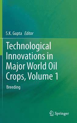 Technological Innovations in Major World Oil Crops, Volume 1 1