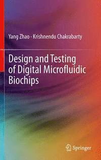 bokomslag Design and Testing of Digital Microfluidic Biochips