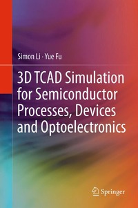 bokomslag 3D TCAD Simulation for Semiconductor Processes, Devices and Optoelectronics