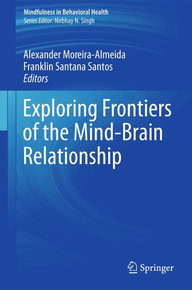 Alexander Moreira-Almeida, Franklin Santana Santos - Exploring Frontiers of the Mind-Brain Relationship, Inbunden