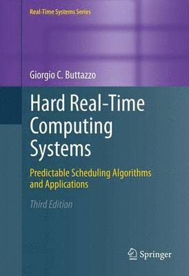 Hard Real-Time Computing Systems: Predictable Scheduling Algorithms and Applications 3rd Edition 1