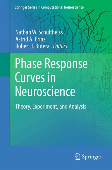 Nathan W. Schultheiss, Astrid A. Prinz, Robert J. Butera - Phase Response Curves in Neuroscience, Inbunden