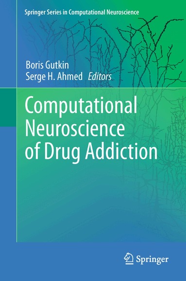 Boris Gutkin, Serge H. Ahmed - Computational Neuroscience of Drug Addiction, Inbunden