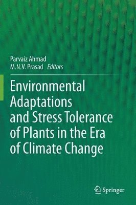 Environmental Adaptations and Stress Tolerance of Plants in the Era of Climate Change 1