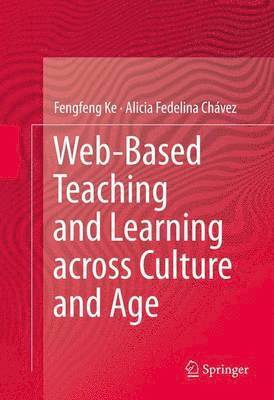 Fengfeng Ke, Alicia Fedelina Chávez - Web-Based Teaching and Learning across Culture and Age, Inbunden
