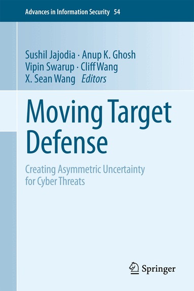 Sushil Jajodia, Anup K. Ghosh, Vipin Swarup, Cliff Wang, X. Sean Wang - Moving Target Defense, Inbunden