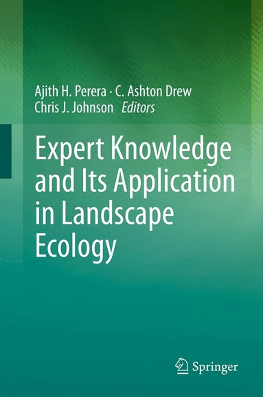 Ajith H. Perera, C. Ashton Drew, Chris J. Johnson - Expert Knowledge and Its Application in Landscape Ecology, Inbunden