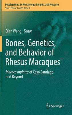 Bones, Genetics, and Behavior of Rhesus Macaques 1