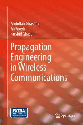 Abdollah Ghasemi, Ali Abedi, Farshid Ghasemi - Propagation Engineering in Wireless Communications, Inbunden