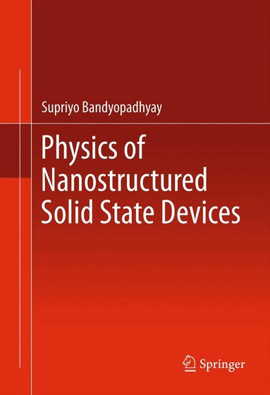 Supriyo Bandyopadhyay - Physics of Nanostructured Solid State Devices, Inbunden
