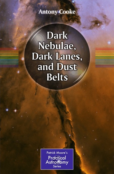 Antony Cooke - Dark Nebulae, Dark Lanes, and Dust Belts, Häftad