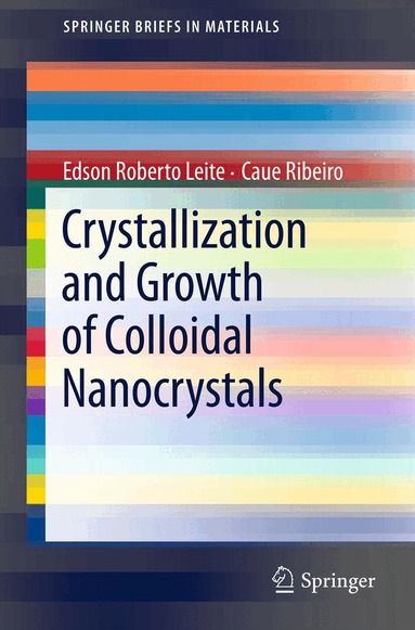 Edson Roberto Leite, Caue Ribeiro - Crystallization and Growth of Colloidal Nanocrystals, Häftad
