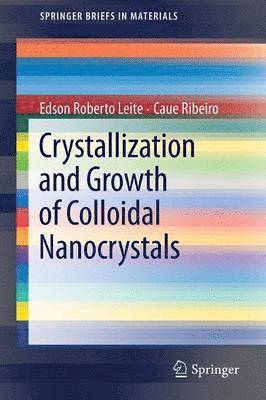 Edson Roberto Leite, Caue Ribeiro - Crystallization and Growth of Colloidal Nanocrystals, Häftad