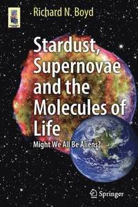 bokomslag Stardust, Supernovae and the Molecules of Life