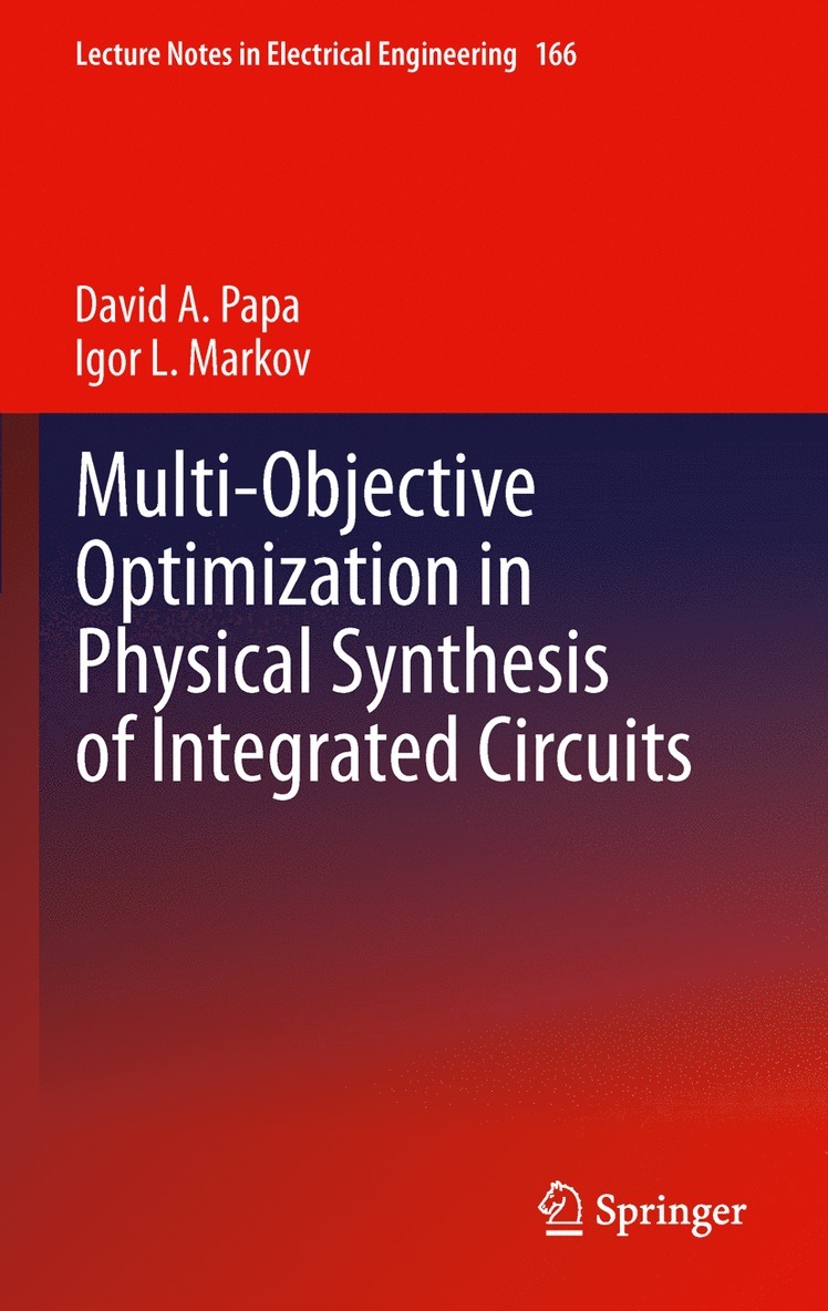 David A. Papa, Igor L. Markov - Multi-Objective Optimization in Physical Synthesis of Integrated Circuits, Inbunden