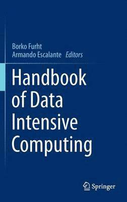 Handbook of Data Intensive Computing 1