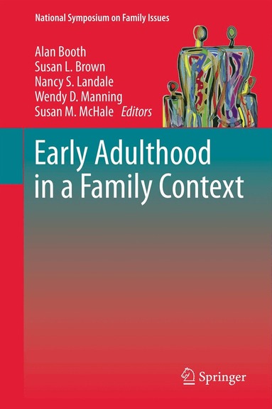 Alan Booth, Susan L. Brown, Nancy S Landale, Wendy D. Manning, Susan M McHale - Early Adulthood in a Family Context, Inbunden