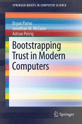 Bootstrapping Trust in Modern Computers 1