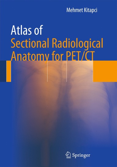 bokomslag Atlas of Sectional Radiological Anatomy for PET/CT