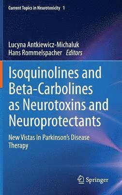 Isoquinolines And Beta-Carbolines As Neurotoxins And Neuroprotectants 1