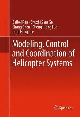 Modeling, Control and Coordination of Helicopter Systems 1