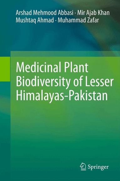 Arshad Mehmood Abbasi, Mir Ajab Khan, Mushtaq Ahmad, Muhammad Zafar - Medicinal Plant Biodiversity of Lesser Himalayas-Pakistan, Inbunden