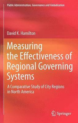 David K. Hamilton - Measuring the Effectiveness of Regional Governing Systems, Inbunden