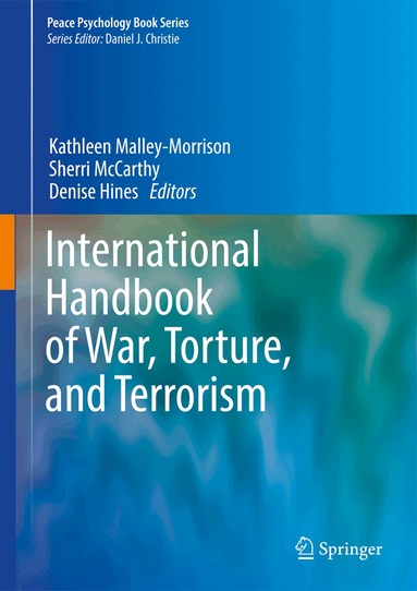 Kathleen Malley-Morrison, Sherri McCarthy, Denise Hines - International Handbook of War, Torture, and Terrorism, Inbunden