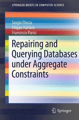 bokomslag Repairing and Querying Databases under Aggregate Constraints