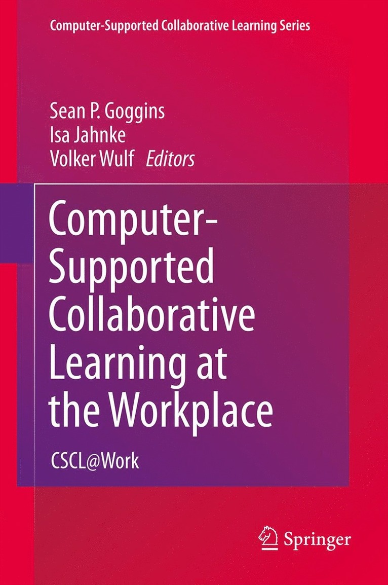 Sean P. Goggins, Isa Jahnke, Volker Wulf - Computer-Supported Collaborative Learning at the Workplace, Inbunden