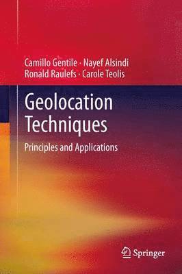Camillo Gentile, Nayef Alsindi, Ronald Raulefs, Carole Teolis - Geolocation Techniques, Inbunden