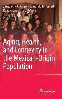 bokomslag Aging, Health, and Longevity in the Mexican-Origin Population