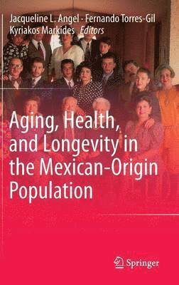 Aging, Health, and Longevity in the Mexican-Origin Population 1