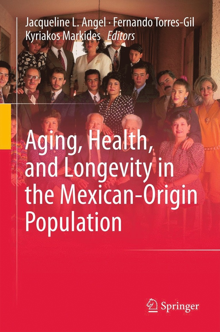Jacqueline L. Angel, Fernando Torres-Gil, Kyriakos Markides - Aging, Health, and Longevity in the Mexican-Origin Population, Inbunden
