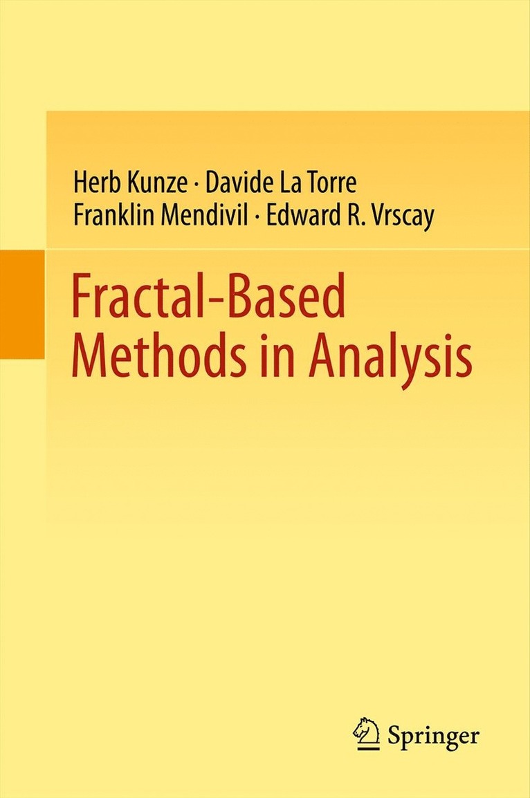 Herb Kunze, Davide La Torre, Franklin Mendivil, Edward R. Vrscay - Fractal-Based Methods in Analysis, Inbunden
