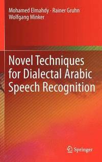 bokomslag Novel Techniques for Dialectal Arabic Speech Recognition