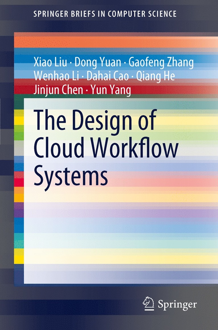 Xiao Liu, Dong Yuan, Gaofeng Zhang, Wenhao Li, Dahai Cao, Qiang He, Jinjun Chen, Yun Yang - Design of Cloud Workflow Systems, Häftad