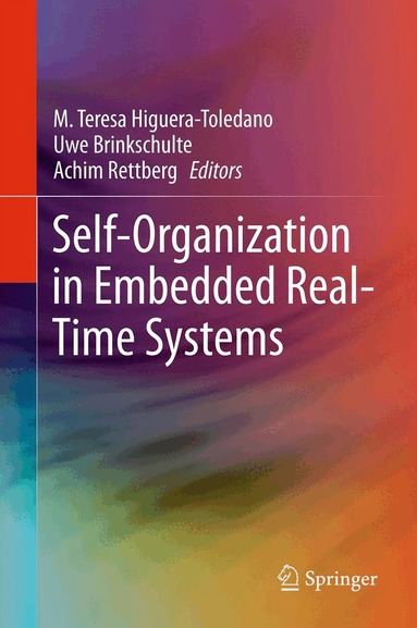M. Teresa Higuera-Toledano, Uwe Brinkschulte, Achim Rettberg - Self-Organization in Embedded Real-Time Systems, Inbunden