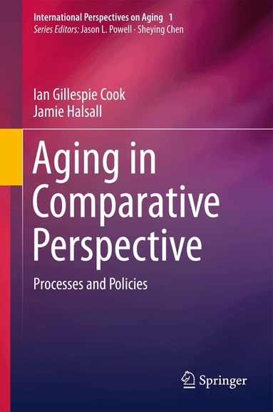 Ian Gillespie Cook, Jamie Halsall - Aging in Comparative Perspective, Inbunden