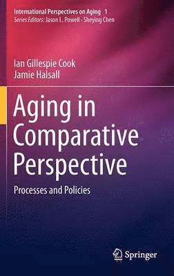 Ian Gillespie Cook, Jamie Halsall - Aging in Comparative Perspective, Inbunden
