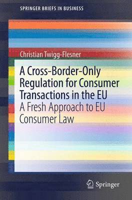 A Cross-Border-Only Regulation for Consumer Transactions in the EU 1